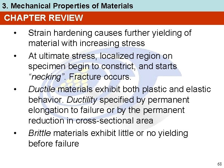 3. Mechanical Properties of Materials CHAPTER REVIEW • • Strain hardening causes further yielding