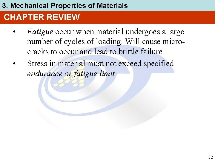 3. Mechanical Properties of Materials CHAPTER REVIEW • • Fatigue occur when material undergoes