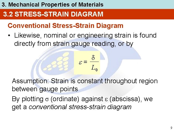 3. Mechanical Properties of Materials 3. 2 STRESS-STRAIN DIAGRAM Conventional Stress-Strain Diagram • Likewise,