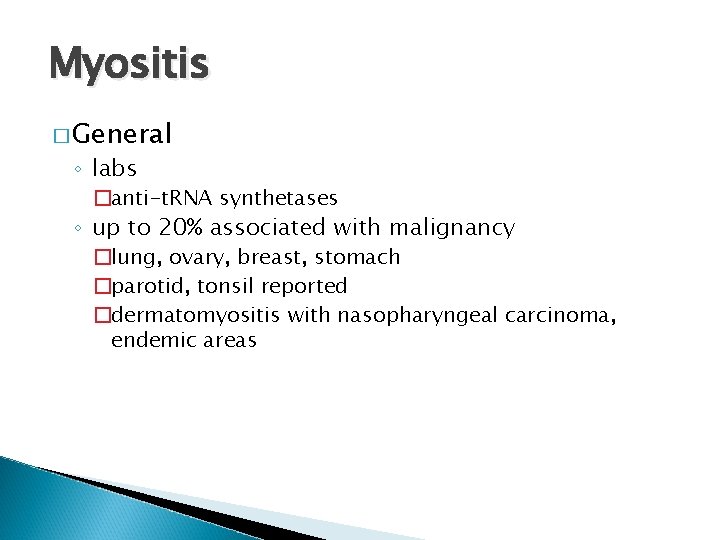 Myositis � General ◦ labs �anti-t. RNA synthetases ◦ up to 20% associated with