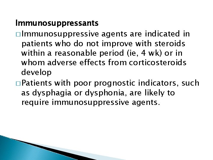 Immunosuppressants � Immunosuppressive agents are indicated in patients who do not improve with steroids