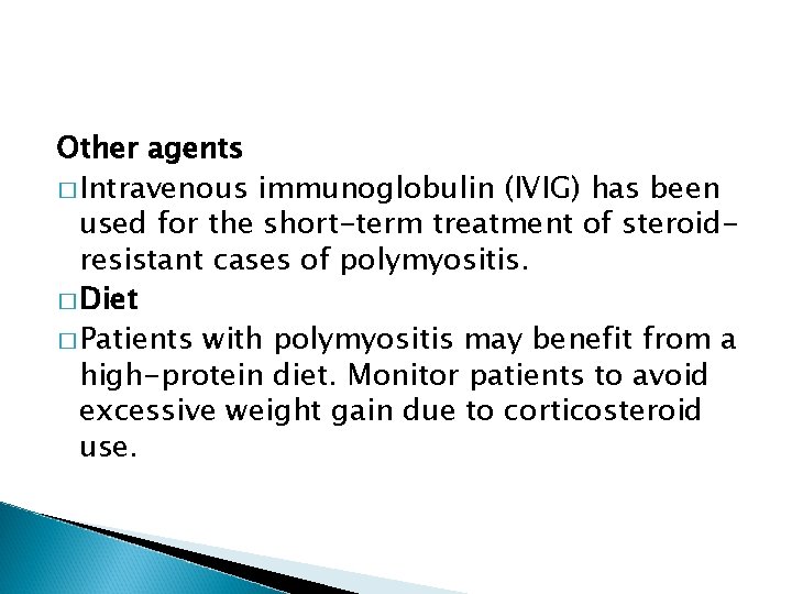 Other agents � Intravenous immunoglobulin (IVIG) has been used for the short-term treatment of