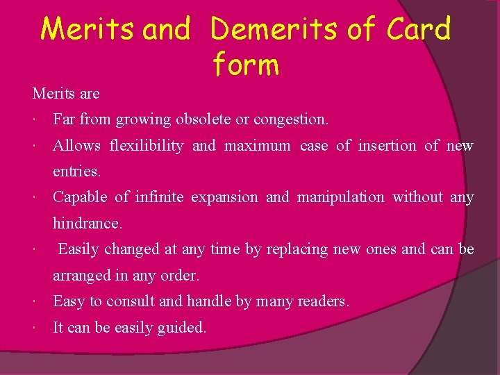 Merits and Demerits of Card form Merits are Far from growing obsolete or congestion.