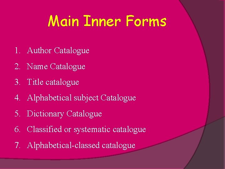 Main Inner Forms 1. Author Catalogue 2. Name Catalogue 3. Title catalogue 4. Alphabetical