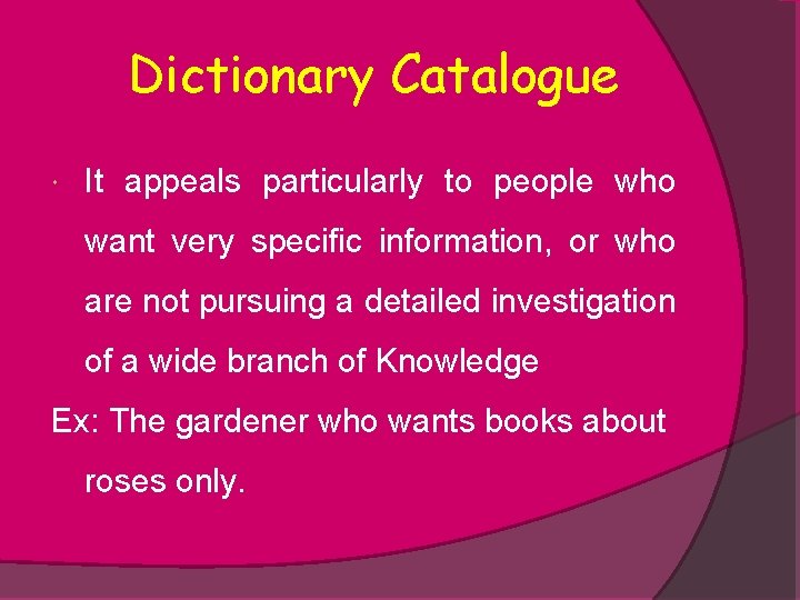 Dictionary Catalogue It appeals particularly to people who want very specific information, or who