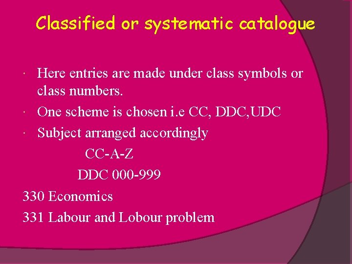 Classified or systematic catalogue Here entries are made under class symbols or class numbers.