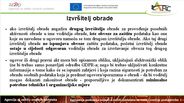 Izvršitelj obrade ako izvršitelj obrade angažira drugog izvršitelja obrade za provođenje posebnih aktivnosti obrade