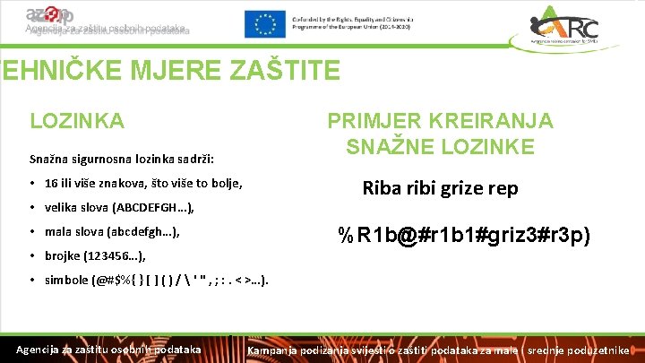 TEHNIČKE MJERE ZAŠTITE LOZINKA Snažna sigurnosna lozinka sadrži: • 16 ili više znakova, što