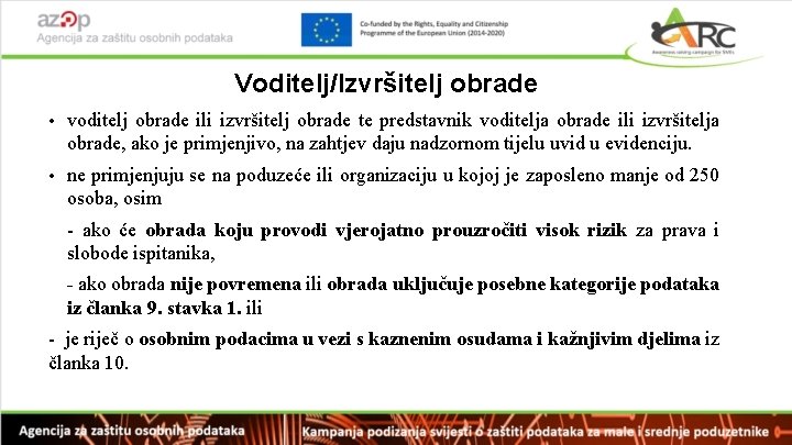 Voditelj/Izvršitelj obrade • voditelj obrade ili izvršitelj obrade te predstavnik voditelja obrade ili izvršitelja