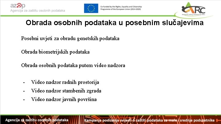 Obrada osobnih podataka u posebnim slučajevima Posebni uvjeti za obradu genetskih podataka Obrada biometrijskih