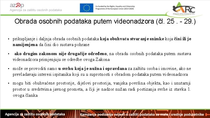 Obrada osobnih podataka putem videonadzora (čl. 25. - 29. ) • prikupljanje i daljnja