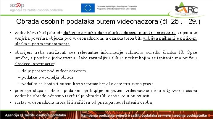 Obrada osobnih podataka putem videonadzora (čl. 25. - 29. ) • voditelj/izvršitelj obrade dužan