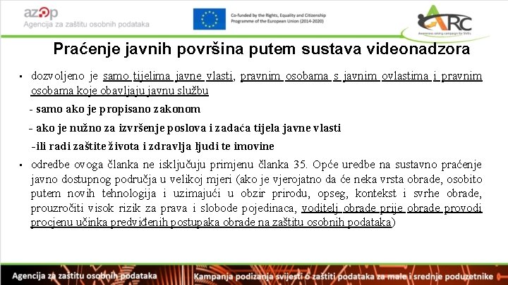 Praćenje javnih površina putem sustava videonadzora • dozvoljeno je samo tijelima javne vlasti, pravnim