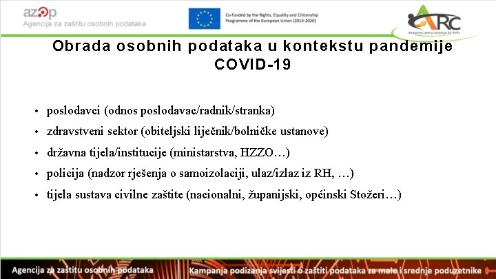 Obrada osobnih podataka u kontekstu pandemije COVID-19 • poslodavci (odnos poslodavac/radnik/stranka) • zdravstveni sektor