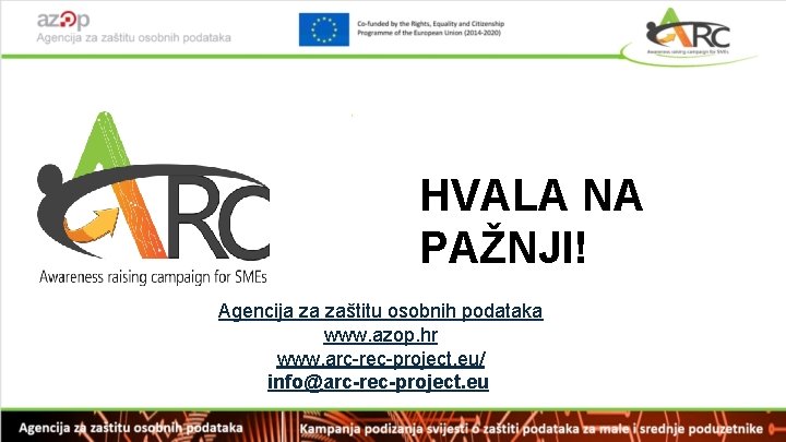HVALA NA PAŽNJI! Agencija za zaštitu osobnih podataka www. azop. hr www. arc-rec-project. eu/