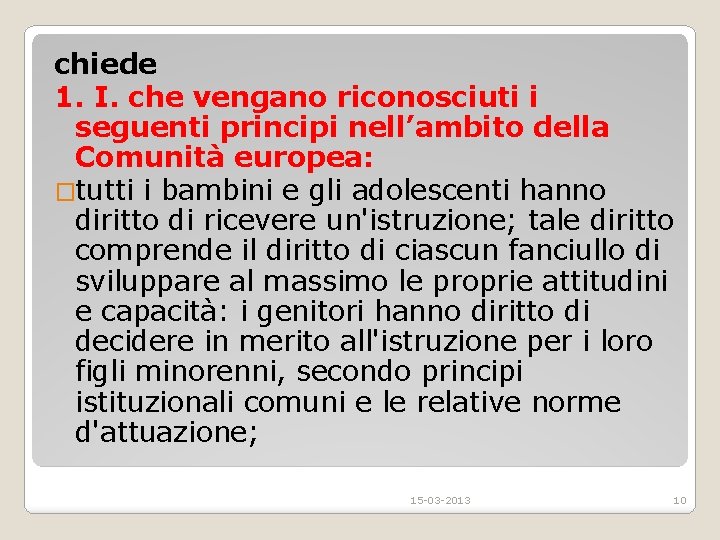 chiede 1. I. che vengano riconosciuti i seguenti principi nell’ambito della Comunita europea: �tutti