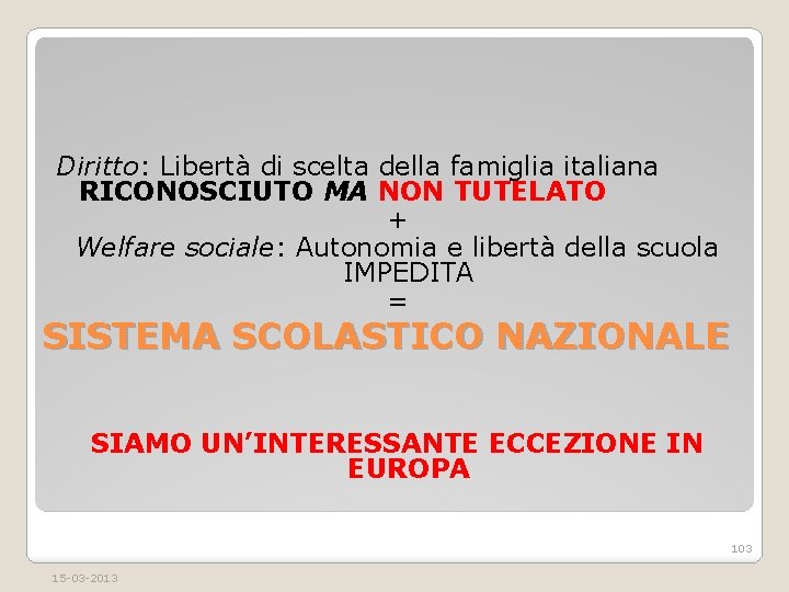 Diritto: Libertà di scelta della famiglia italiana RICONOSCIUTO MA NON TUTELATO + Welfare sociale: