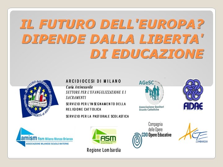 IL FUTURO DELL'EUROPA? DIPENDE DALLA LIBERTA' DI EDUCAZIONE 