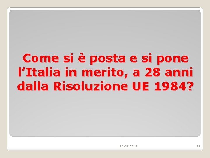 Come si è posta e si pone l’Italia in merito, a 28 anni dalla