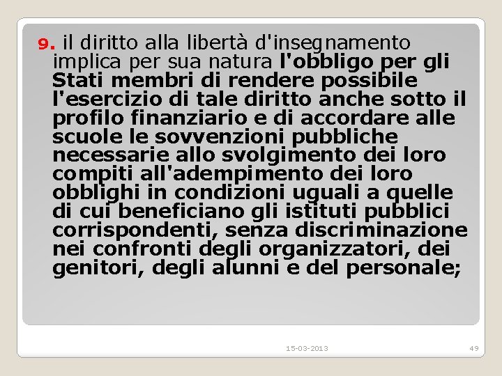 9. il diritto alla libertà d'insegnamento implica per sua natura l'obbligo per gli Stati