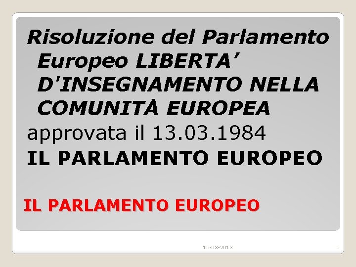 Risoluzione del Parlamento Europeo LIBERTA’ D'INSEGNAMENTO NELLA COMUNITA EUROPEA approvata il 13. 03. 1984