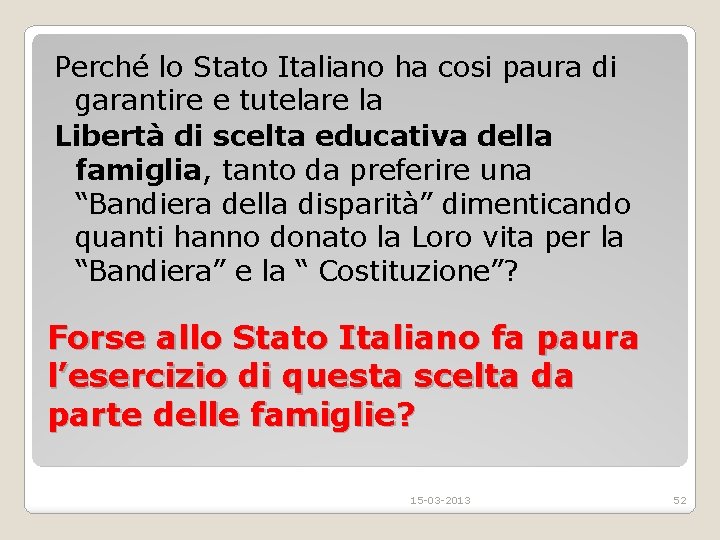 Perché lo Stato Italiano ha cosi paura di garantire e tutelare la Libertà di