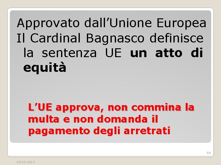 Approvato dall’Unione Europea Il Cardinal Bagnasco definisce la sentenza UE un atto di equità