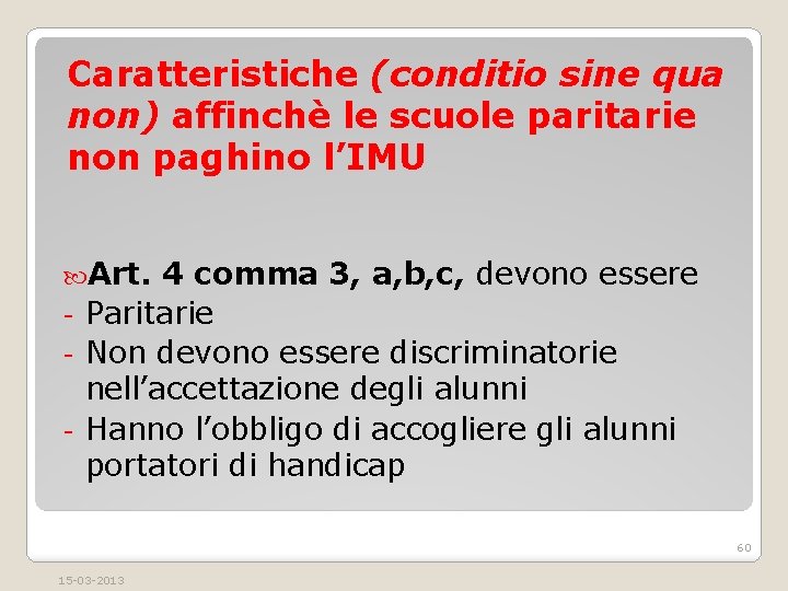 Caratteristiche (conditio sine qua non) affinchè le scuole paritarie non paghino l’IMU Art. 4