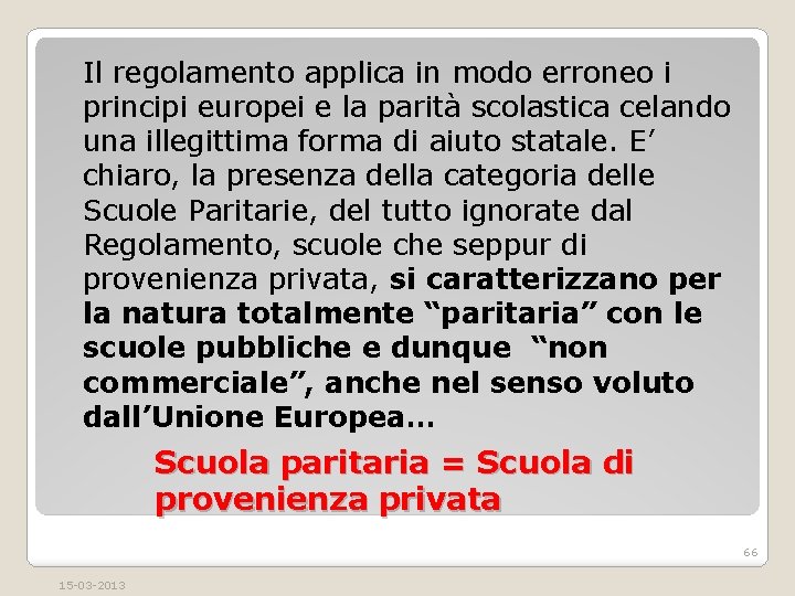 Il regolamento applica in modo erroneo i principi europei e la parità scolastica celando