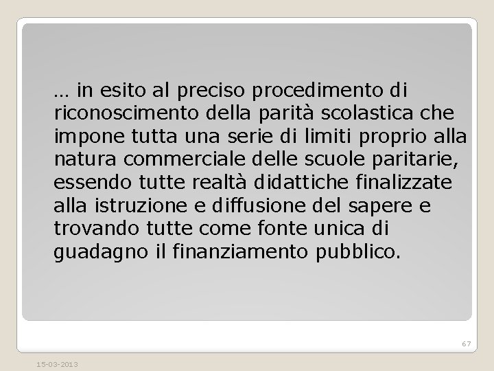 … in esito al preciso procedimento di riconoscimento della parità scolastica che impone tutta