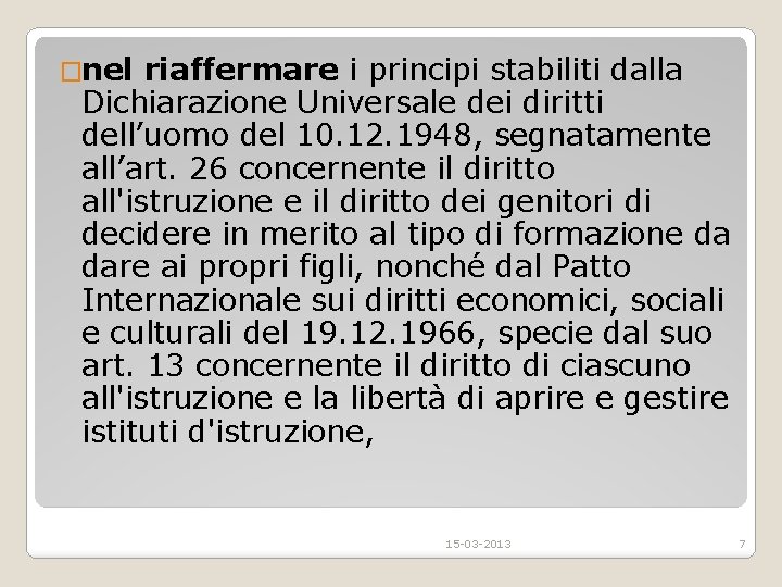 �nel riaffermare i principi stabiliti dalla Dichiarazione Universale dei diritti dell’uomo del 10. 12.