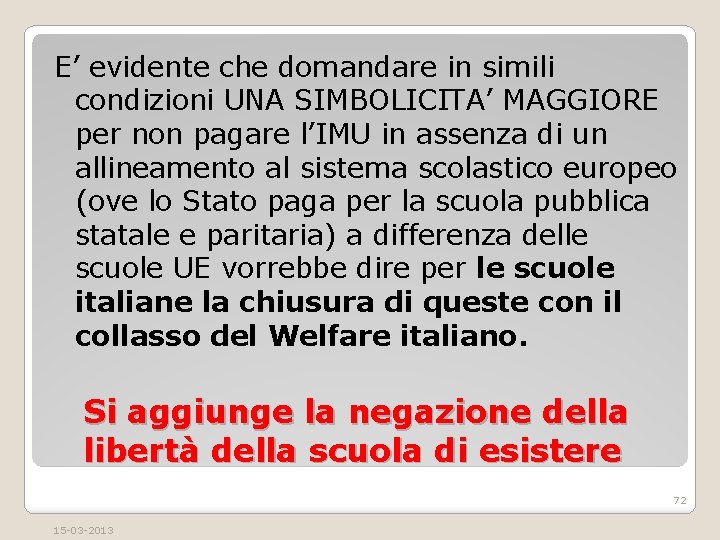 E’ evidente che domandare in simili condizioni UNA SIMBOLICITA’ MAGGIORE per non pagare l’IMU