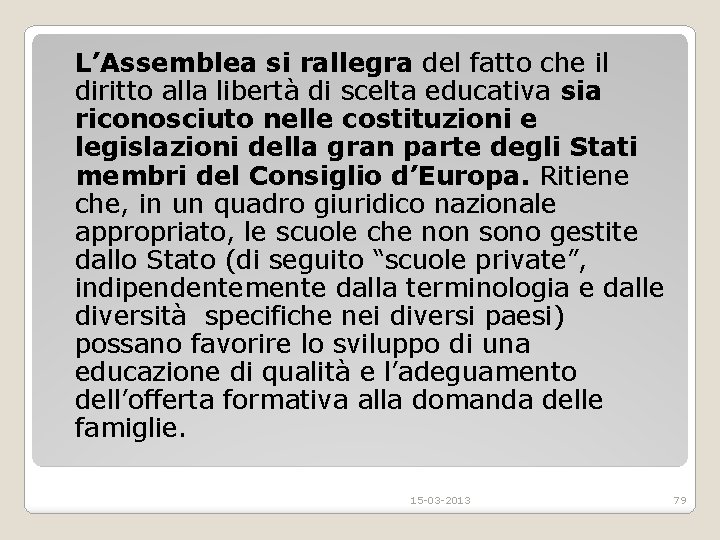 L’Assemblea si rallegra del fatto che il diritto alla libertà di scelta educativa sia