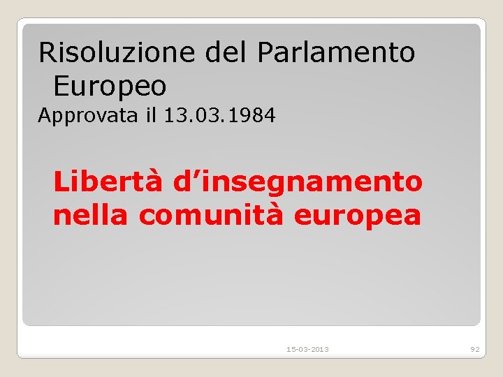 Risoluzione del Parlamento Europeo Approvata il 13. 03. 1984 Libertà d’insegnamento nella comunità europea