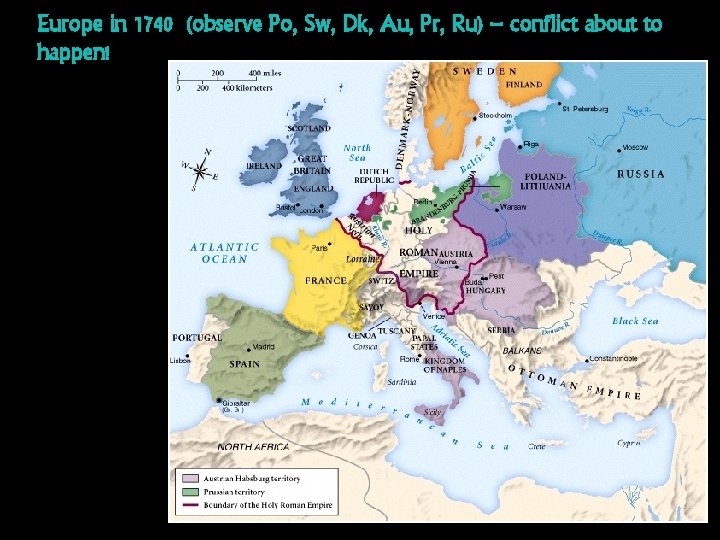 Europe in 1740 (observe Po, Sw, Dk, Au, Pr, Ru) – conflict about to