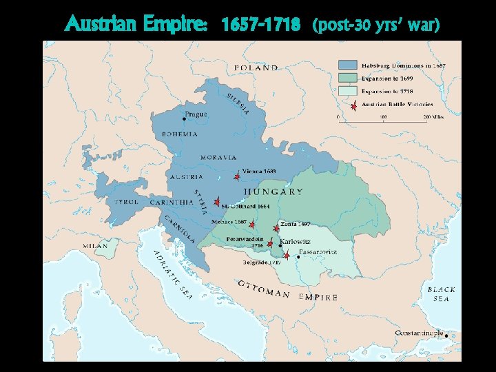Austrian Empire: 1657 -1718 (post-30 yrs’ war) 