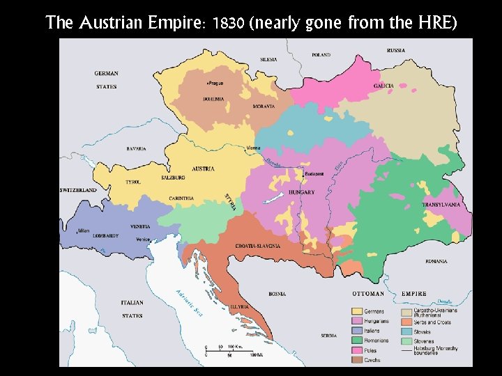 The Austrian Empire: 1830 (nearly gone from the HRE) 