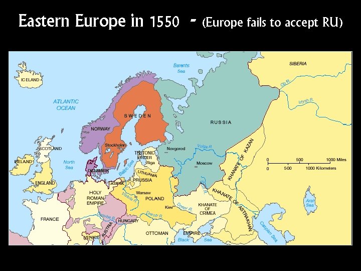 Eastern Europe in 1550 - (Europe fails to accept RU) 