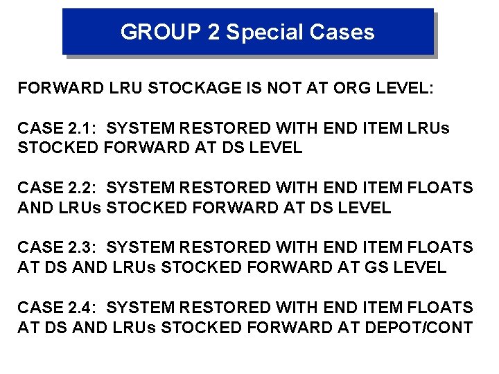 GROUP 2 Special Cases FORWARD LRU STOCKAGE IS NOT AT ORG LEVEL: CASE 2.