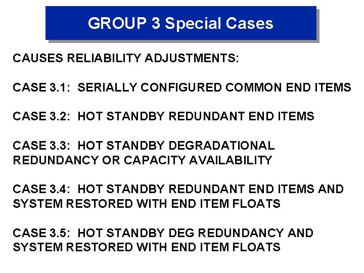 GROUP 3 Special Cases CAUSES RELIABILITY ADJUSTMENTS: CASE 3. 1: SERIALLY CONFIGURED COMMON END