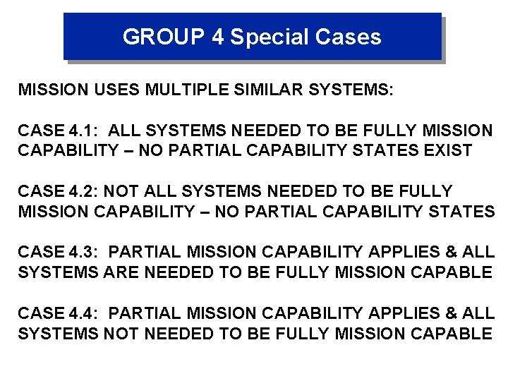 GROUP 4 Special Cases MISSION USES MULTIPLE SIMILAR SYSTEMS: CASE 4. 1: ALL SYSTEMS