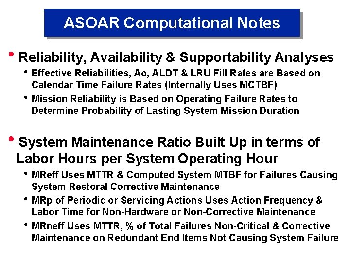 ASOAR Computational Notes h. Reliability, Availability & Supportability Analyses h Effective Reliabilities, Ao, ALDT