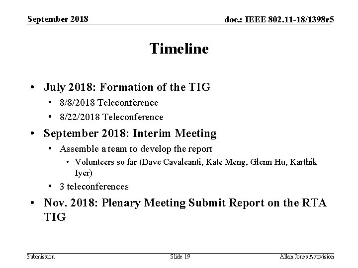 September 2018 doc. : IEEE 802. 11 -18/1398 r 5 Timeline • July 2018: