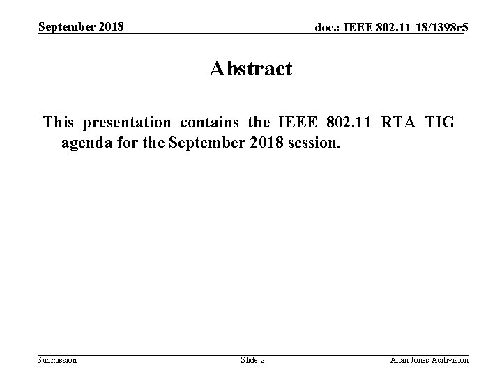 September 2018 doc. : IEEE 802. 11 -18/1398 r 5 Abstract This presentation contains