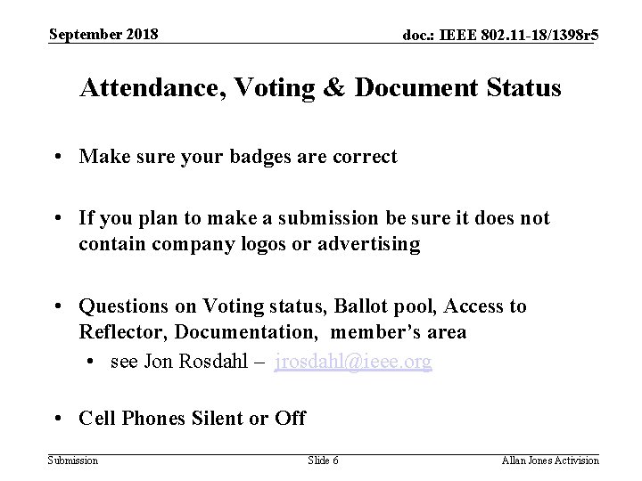 September 2018 doc. : IEEE 802. 11 -18/1398 r 5 Attendance, Voting & Document