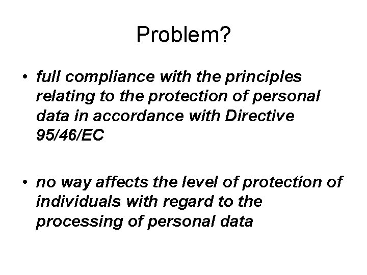 Problem? • full compliance with the principles relating to the protection of personal data