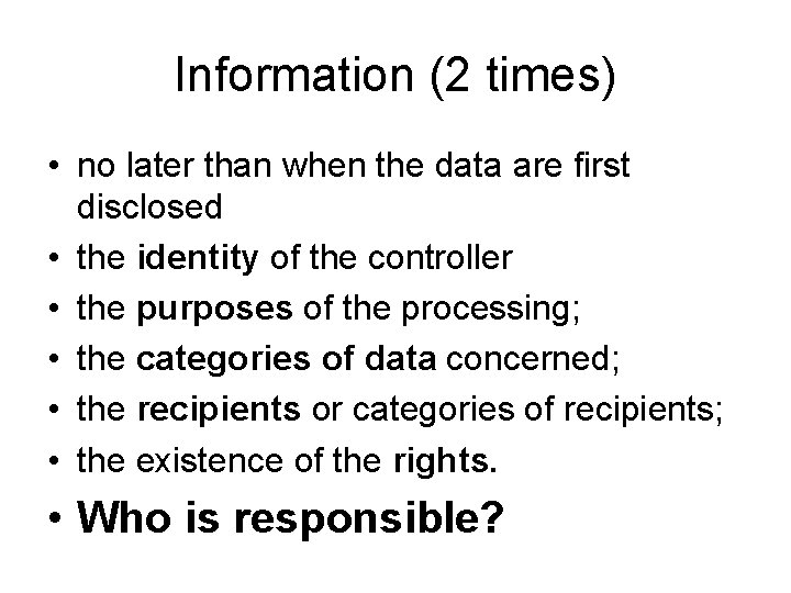 Information (2 times) • no later than when the data are first disclosed •