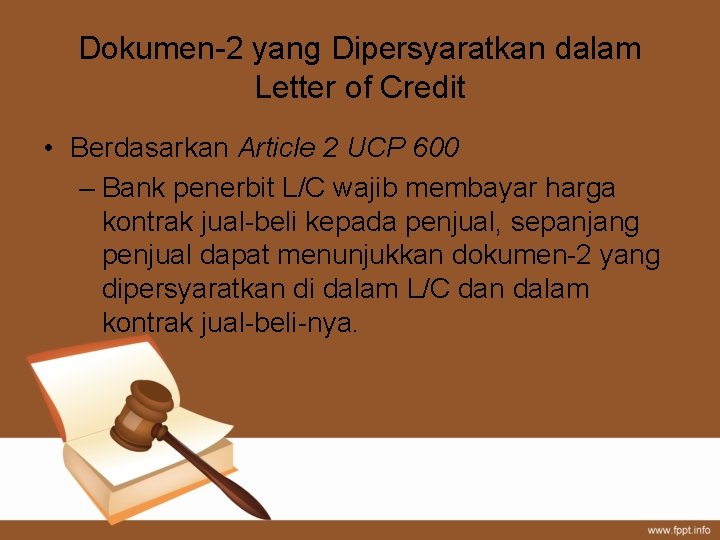 Dokumen-2 yang Dipersyaratkan dalam Letter of Credit • Berdasarkan Article 2 UCP 600 –
