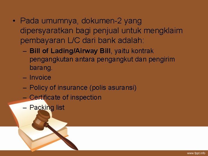  • Pada umumnya, dokumen-2 yang dipersyaratkan bagi penjual untuk mengklaim pembayaran L/C dari