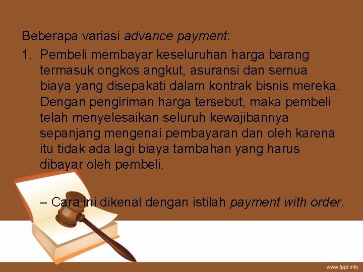 Beberapa variasi advance payment: 1. Pembeli membayar keseluruhan harga barang termasuk ongkos angkut, asuransi